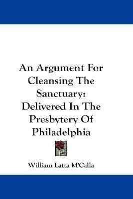 An Argument For Cleansing The Sanctuary(English, Paperback, M'Calla William Latta)