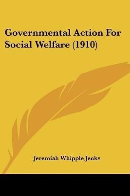 Governmental Action For Social Welfare (1910)(English, Paperback, Jenks Jeremiah Whipple)