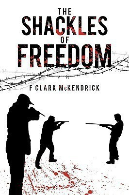 The Shackles of Freedom(English, Paperback, F Clark McKendrick)