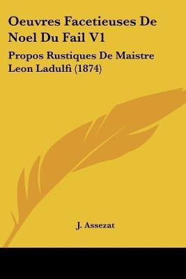 Oeuvres Facetieuses De Noel Du Fail V1(French, Paperback, Assezat J)