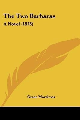 The Two Barbaras(English, Paperback, Mortimer Grace)