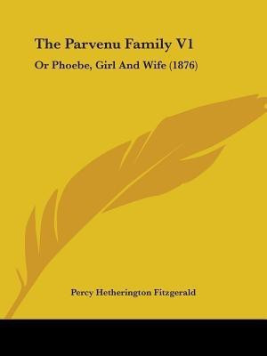 The Parvenu Family V1(English, Paperback, Fitzgerald Percy Hetherington)