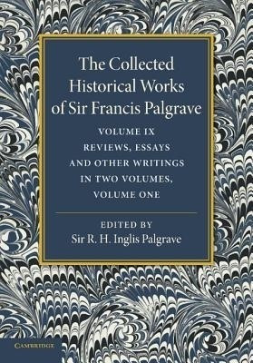 The Collected Historical Works of Sir Francis Palgrave, K.H.: Volume 9(English, Paperback, Palgrave Francis)