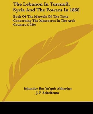 The Lebanon In Turmoil, Syria And The Powers In 1860(English, Paperback, Abkarius Iskander Ibn Ya'qub)