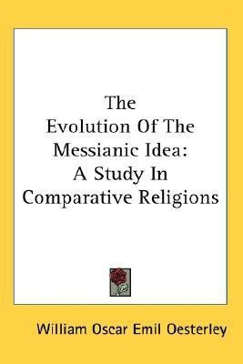 The Evolution Of The Messianic Idea(English, Paperback, Oesterley William Oscar Emil)