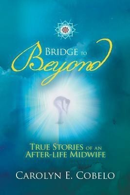 Bridge to Beyond(English, Paperback, Cobelo Carolyn Ewing)
