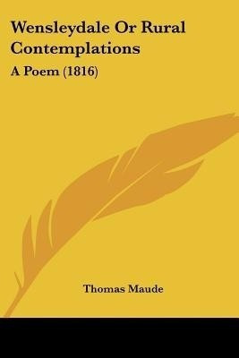 Wensleydale Or Rural Contemplations(English, Paperback, Maude Thomas)