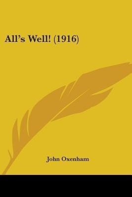 All's Well! (1916)(English, Paperback, Oxenham John)