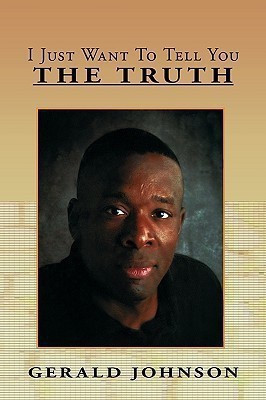 I Just Want To Tell You The Truth(English, Paperback, Johnson Gerald)