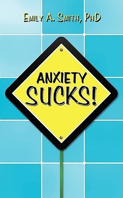 Anxiety Sucks!(English, Paperback, Emily A. Smith PhD)