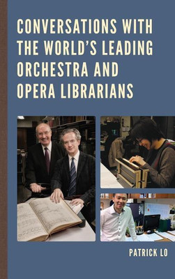 Conversations with the World's Leading Orchestra and Opera Librarians(English, Hardcover, Lo Patrick)