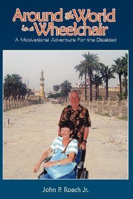 Around the World In A Wheel Chair(English, Paperback, Roach Jr. John P.)
