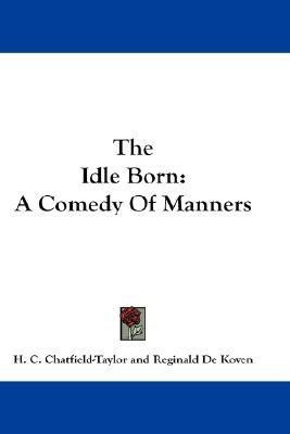 The Idle Born(English, Paperback, Chatfield-Taylor H C)
