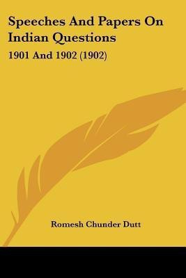 Speeches And Papers On Indian Questions(English, Paperback, Dutt Romesh Chunder)