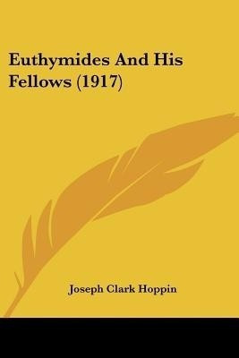 Euthymides And His Fellows (1917)(English, Paperback, Hoppin Joseph Clark)