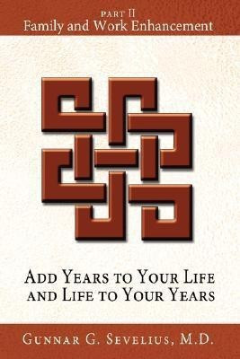 Add Years to Your Life and Life to Your Years(English, Paperback, Sevelius Gunnar G.)