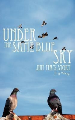 Under the Same Blue Sky(English, Paperback, Wang Jing)
