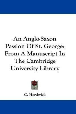 An Anglo-Saxon Passion Of St. George(English, Paperback, unknown)