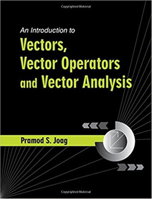 An Introduction to Vectors, Vector Operators and Vector Analysis(English, Hardcover, Joag Pramod S.)