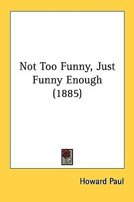 Not Too Funny, Just Funny Enough (1885)(English, Paperback, Paul Howard)