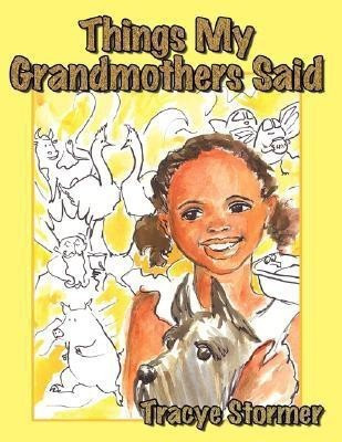 Things My Grandmothers Said(English, Paperback, Stormer Tracye)