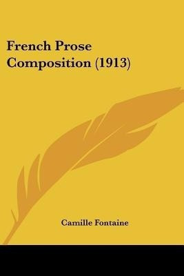 French Prose Composition (1913)(English, Paperback, Fontaine Camille)