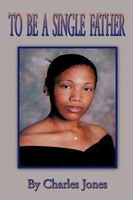 To Be A Single Father(English, Paperback, Jones Charles)