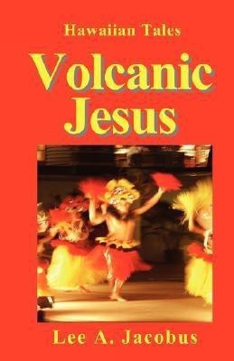 Volcanic Jesus(English, Paperback, Jacobus Lee A.)