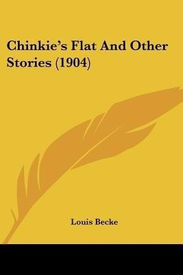 Chinkie's Flat and Other Stories (1904)(English, Paperback, Becke Louis)