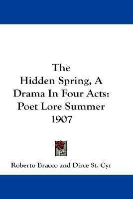 The Hidden Spring, A Drama In Four Acts(English, Paperback, Bracco Roberto)
