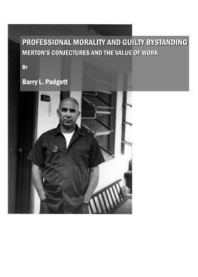 Professional Morality and Guilty Bystanding(English, Hardcover, Padgett Barry L.)