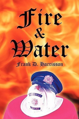 Fire and Water(English, Paperback, Harrisson Frank D.)