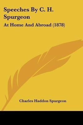 Speeches By C. H. Spurgeon(English, Paperback, Spurgeon Charles Haddon)