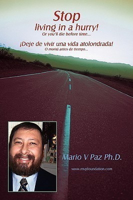 Stop Living in a Hurry! Or You'll Die Before Time...(English, Paperback, Paz Ph.D. Mario V)