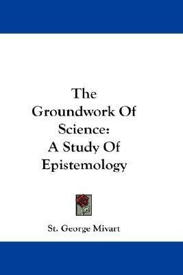 The Groundwork Of Science(English, Paperback, Mivart St George)