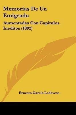 Memorias De Un Emigrado(Spanish, Paperback, Ladevese Ernesto Garcia)