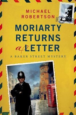 Moriarty Returns a Letter  - A Baker Street Mystery(English, Hardcover, Robertson Michael)