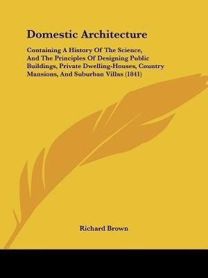Domestic Architecture(English, Paperback, Brown Richard)