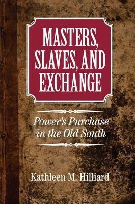 Masters, Slaves, and Exchange(English, Hardcover, Hilliard Kathleen M.)
