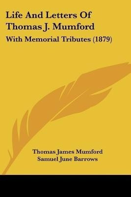 Life And Letters Of Thomas J. Mumford(English, Paperback, Mumford Thomas James)