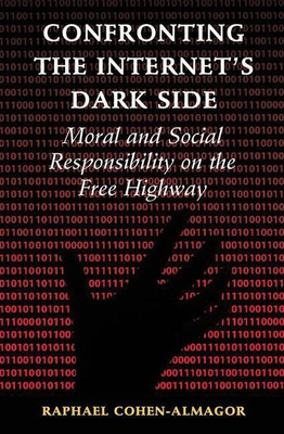 Confronting the Internet's Dark Side(English, Paperback, Cohen-Almagor Raphael)