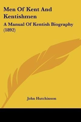 Men Of Kent And Kentishmen(English, Paperback, Hutchinson John)