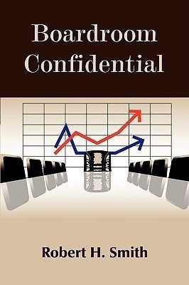 Boardroom Confidential(English, Paperback, Smith Robert H.)
