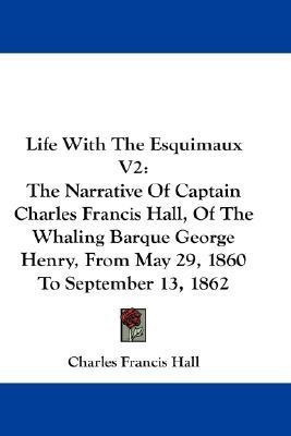 Life With The Esquimaux V2(English, Paperback, Hall Charles Francis)