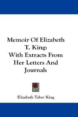 Memoir Of Elizabeth T. King(English, Paperback, King Elizabeth Taber)