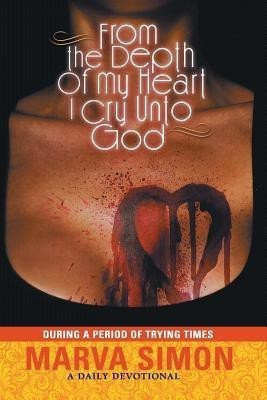 From the Depths of My Heart I Cry(English, Paperback, Simon Marva)