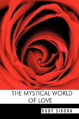 The Mystical World of Love(English, Hardcover, Sikora Rudy)