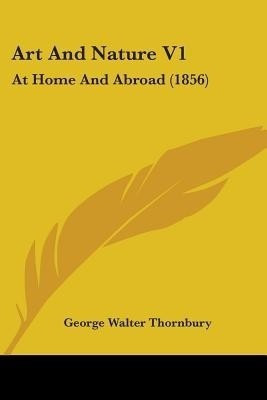 Art And Nature V1(English, Paperback, Thornbury George Walter)
