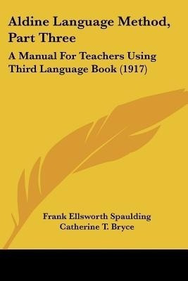 Aldine Language Method, Part Three(English, Paperback, Spaulding Frank Ellsworth)
