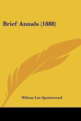 Brief Annals (1888)(English, Paperback, Spottswood Wilson Lee)